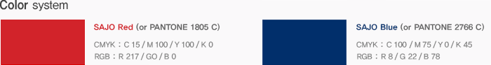 SAJO Red (or PANTONE 1805 C) / CMYK : 15.100.100.0 / RGB : 217.0.0, SAJO Blue (or PANTONE 2766 C) / CMYK : 100.75.0.45 / RGB : 8.22.78